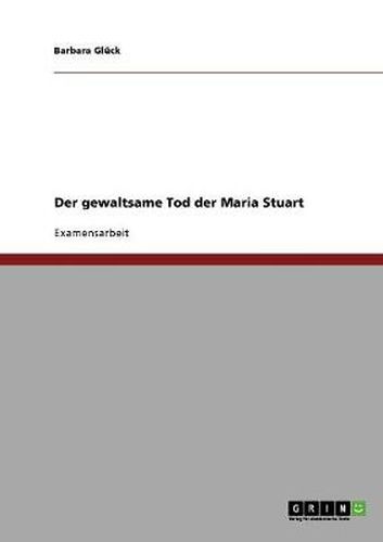 Cover image for Der gewaltsame Tod der Maria Stuart