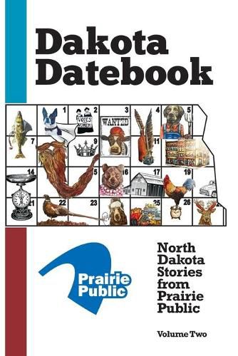 Cover image for Dakota Datebook: North Dakota Stories from Prairie Public: Volume Two