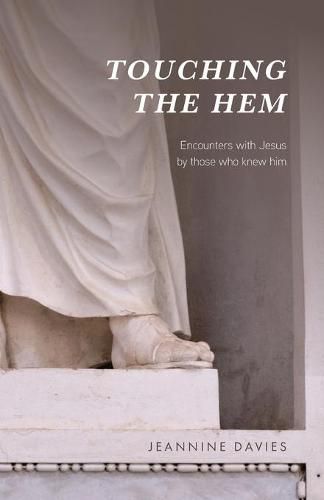 Cover image for Touching the Hem: Encounters with Jesus by those who knew him