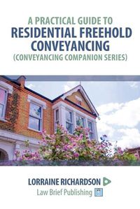 Cover image for A Practical Guide to Residential Freehold Conveyancing