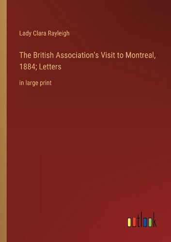 Cover image for The British Association's Visit to Montreal, 1884; Letters