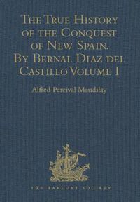 Cover image for The True History of the Conquest of New Spain. By Bernal Diaz del Castillo, One of its Conquerors: From the Exact Copy made of the Original Manuscript. Edited and published in Mexico by Genaro Garcia.