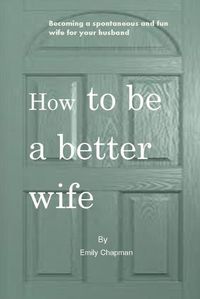 Cover image for How to be a better wife