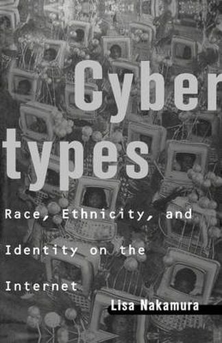 Cover image for Cybertypes: Race, Ethnicity, and Identity on the Internet