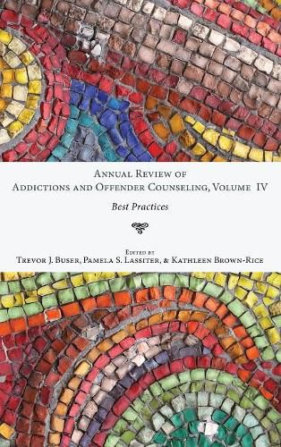 Annual Review of Addictions and Offender Counseling, Volume IV: Best Practices