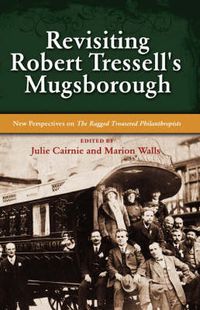 Cover image for Revisiting Robert Tressell's Mugsborough: New Perspectives on the Ragged Trousered Philanthropists