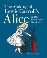 Cover image for Making of Lewis Carroll's Alice and the Invention of Wonderland, The