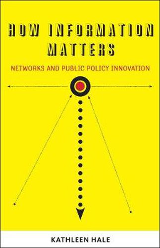 Cover image for How Information Matters: Networks and Public Policy Innovation