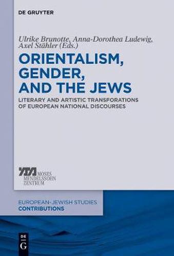 Cover image for Orientalism, Gender, and the Jews: Literary and Artistic Transformations of European National Discourses