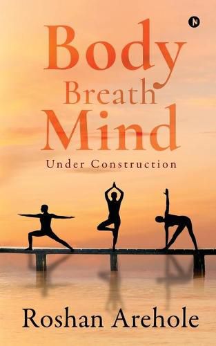 Cover image for Body, Breath, Mind: Under Construction