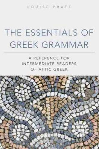 Cover image for The Essentials of Greek Grammar: A Reference for Intermediate Readers of Attic Greek