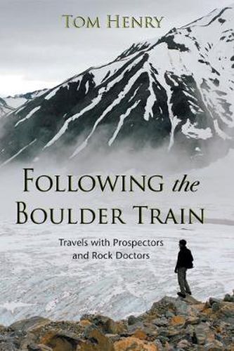 Following the Boulder Train: Travels with Prospectors and Rock Doctors