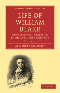 Cover image for Life of William Blake: With Selections from his Poems and Other Writings