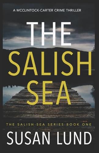 Cover image for The Salish Sea: A McClintock-Carter Crime Thriller