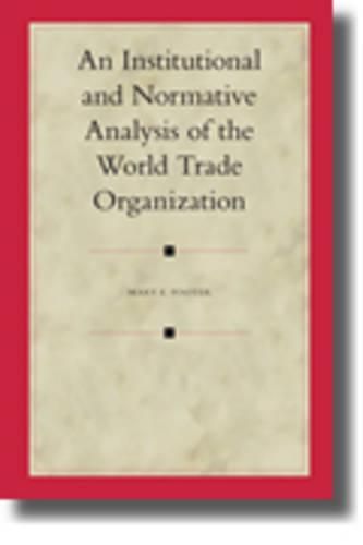 Cover image for An Institutional and Normative Analysis of the World Trade Organization