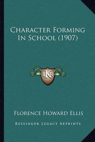 Cover image for Character Forming in School (1907)