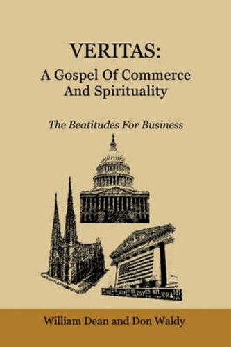 Cover image for Veritas: A Gospel of Commerce and Spirituality: the Beatitudes for Business