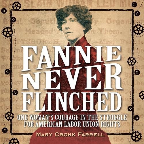 Cover image for Fannie Never Flinched: One Woman's Courage in the Struggle for American Labor Union Rights