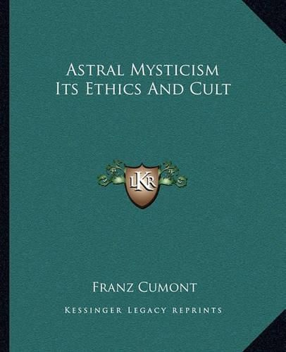 Astral Mysticism Its Ethics and Cult