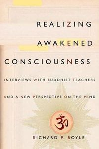 Cover image for Realizing Awakened Consciousness: Interviews with Buddhist Teachers and a New Perspective on the Mind