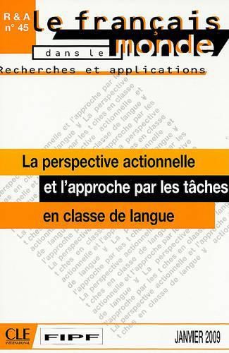 La Perspective Actionnelle Et L'Approche Par les Taches: En Classe de Langue