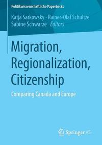 Cover image for Migration, Regionalization, Citizenship: Comparing Canada and Europe