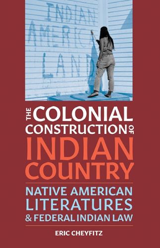 Cover image for The Colonial Construction of Indian Country