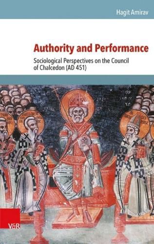 Cover image for Authority and Performance: Sociological Perspectives on the Council of Chalcedon (AD 451)