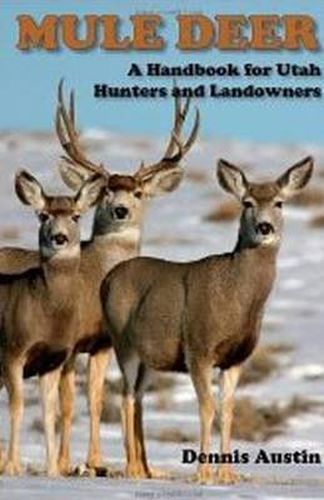 Cover image for Mule Deer: A Handbook for Utah Hunters and Landowners