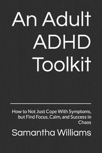 Cover image for An Adult ADHD Toolkit
