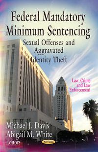 Cover image for Federal Mandatory Minimum Sentencing: Sexual Offenses & Aggravated Identity Theft