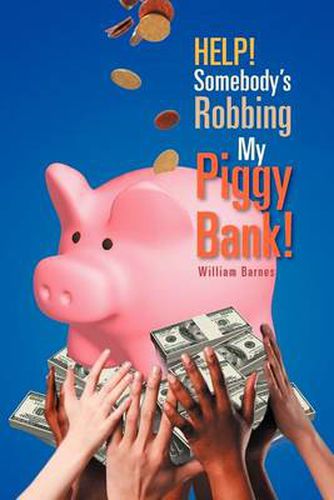 Cover image for Help! Somebody's Robbing My Piggy Bank!