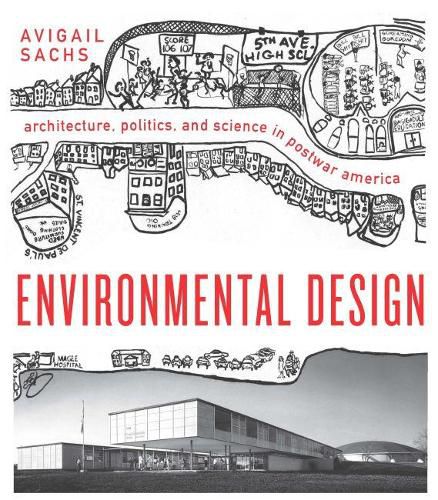 Cover image for Environmental Design: Architecture, Politics, and Science in Postwar America