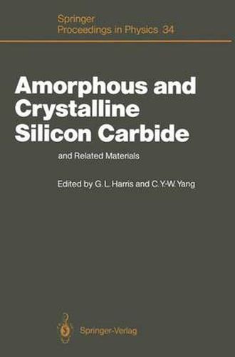 Amorphous and Crystalline Silicon Carbide and Related Materials: Proceedings of the First International Conference, Washington DC, December 10 and 11, 1987