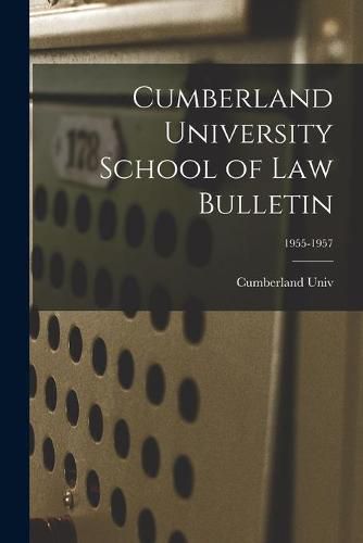 Cover image for Cumberland University School of Law Bulletin; 1955-1957