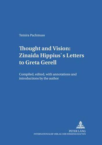 Cover image for Thought and Vision: Zinaida Hippius's Letters to Greta Gerell: Compiled, Edited, with Annotations and Introductions by the Author