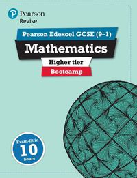 Cover image for Pearson REVISE Edexcel GCSE (9-1) Maths Bootcamp Higher: for home learning, 2022 and 2023 assessments and exams