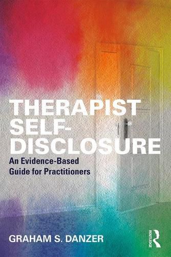 Cover image for Therapist Self-Disclosure: An Evidence-Based Guide for Practitioners