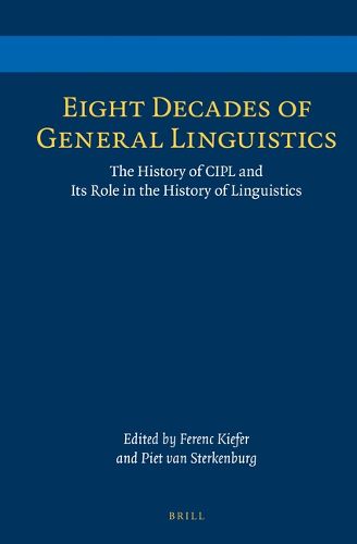 Cover image for Eight Decades of General Linguistics: The History of CIPL and Its Role in the History of Linguistics