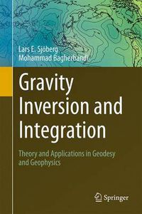 Cover image for Gravity Inversion and Integration: Theory and Applications in Geodesy and Geophysics