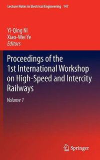 Cover image for Proceedings of the 1st International Workshop on High-Speed and Intercity Railways: Volume 1