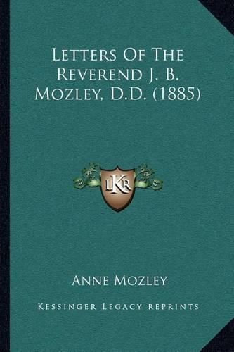 Letters of the Reverend J. B. Mozley, D.D. (1885)