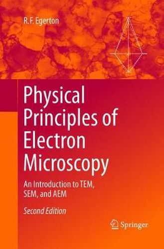 Cover image for Physical Principles of Electron Microscopy: An Introduction to TEM, SEM, and AEM