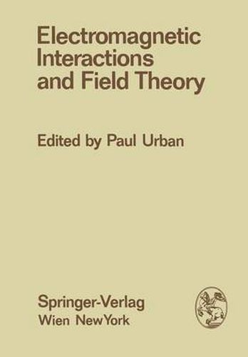 Cover image for Electromagnetic Interactions and Field Theory: Proceedings of the XIV. Internationale Universitatswochen fur Kernphysik 1975 der Karl-Franzens-Universitat Graz at Schladming (Steiermark, Austria), 24. February - 7. March 1975