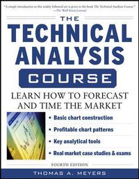 Cover image for The Technical Analysis Course, Fourth Edition: Learn How to Forecast and Time the Market