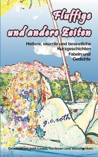 Cover image for Fluffige und andere Zeiten: Heitere und besinnliche Kurzgeschichten, Fabeln und Gedichte