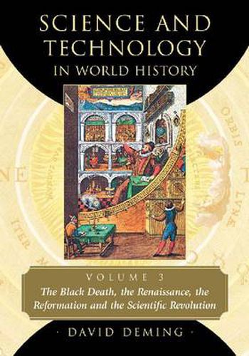 Cover image for Science and Technology in World History, Volume 3: The Black Death, the Renaissance, the Reformation and the Scientific Revolution