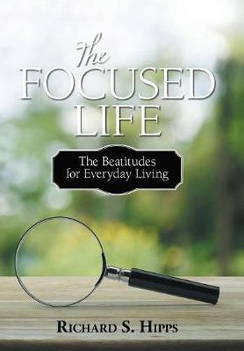 Cover image for The Focused Life: The Beatitudes for Everyday Living