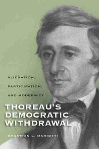 Cover image for Thoreau's Democratic Withdrawal: Alienation, Participation, and Modernity