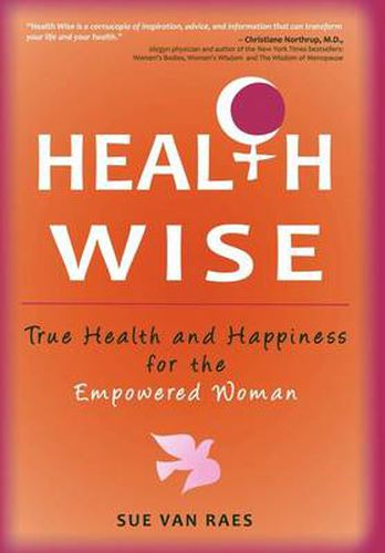 Cover image for Health Wise: True Health and Happiness for the Empowered Woman